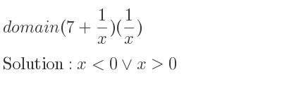 The domain of (7+1/x)(1/x) is x<0\lor x>0